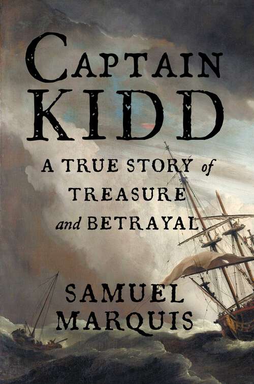 Book cover of Captain Kidd: A True Story of Treasure and Betrayal
