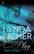 Wicked Play (Part 3 of #10)