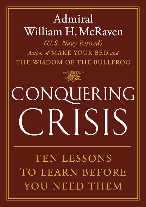 Book cover of Conquering Crisis: Ten Lessons to Learn Before You Need Them