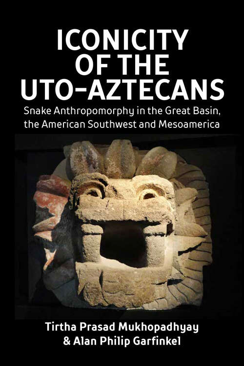Book cover of Iconicity of the Uto-Aztecans: Snake Anthropomorphy in the Great Basin, the American Southwest and Mesoamerica