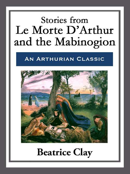 Book cover of Stories from Le Morte D’Arthur and the Mabinogion