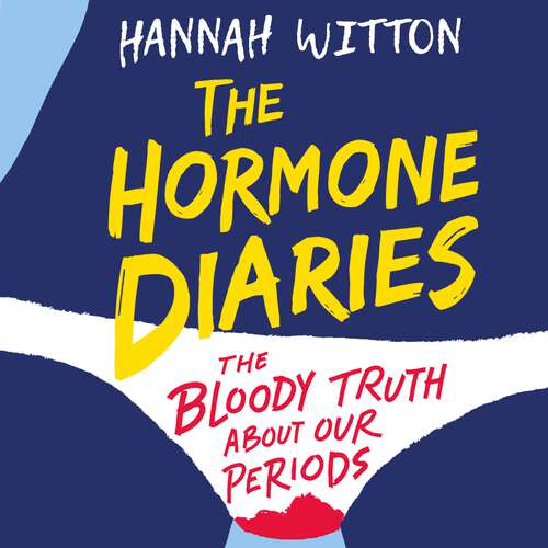 Book cover of The Hormone Diaries: The Bloody Truth About Our Periods