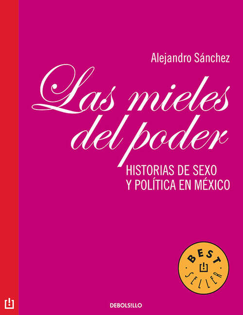 Book cover of Las mieles del poder: Historias de sexo y política en México