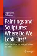 Paintings and Sculptures: An Eye Tracking in Situ Study, of Children and Adults