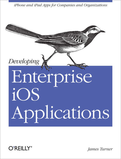 Book cover of Developing Enterprise iOS Applications: iPhone and iPad Apps for Companies and Organizations