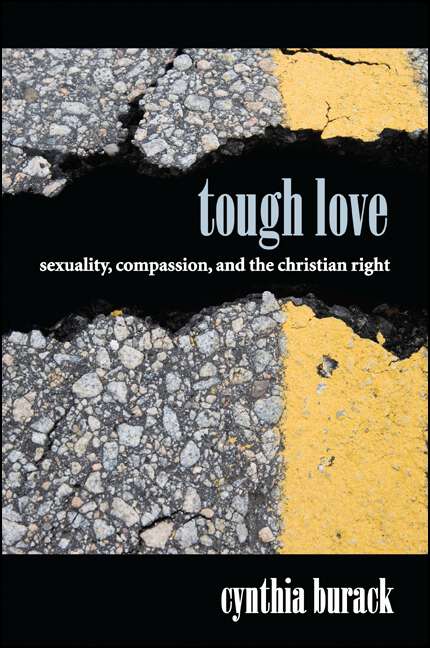 Book cover of Tough Love: Sexuality, Compassion, and the Christian Right (SUNY series in Queer Politics and Cultures)