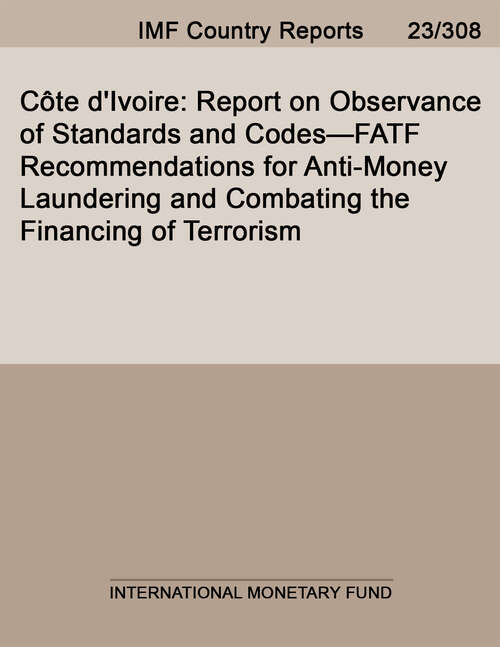 Book cover of Côte d'Ivoire: Report On Observance Of Standards And Codes--fatf Recommendations For Anti-money Laundering And Combating The Financing Of Terrorism (Imf Staff Country Reports)