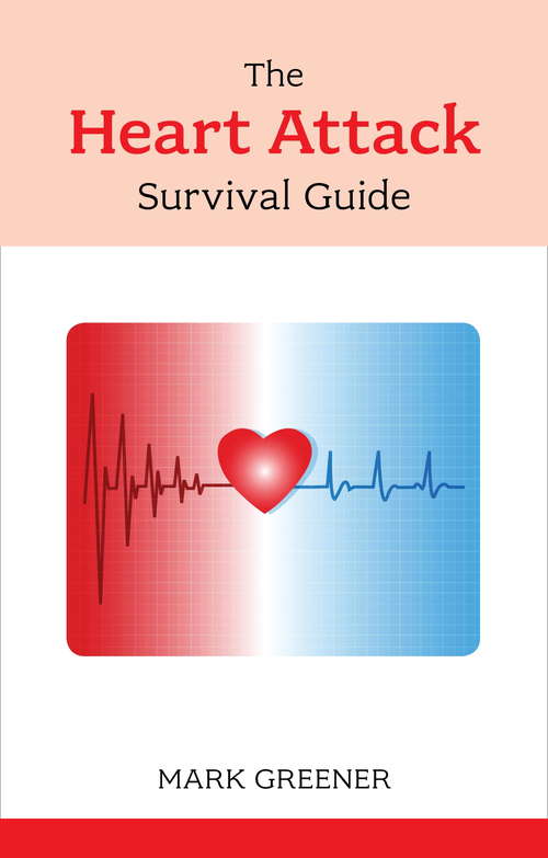 Book cover of The Heart Attack Survival Guide