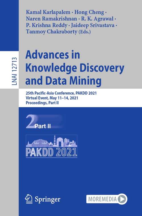 Advances in Knowledge Discovery and Data Mining: 25th Pacific-Asia Conference, PAKDD 2021, Virtual Event, May 11–14, 2021, Proceedings, Part II (Lecture Notes in Computer Science #12713)