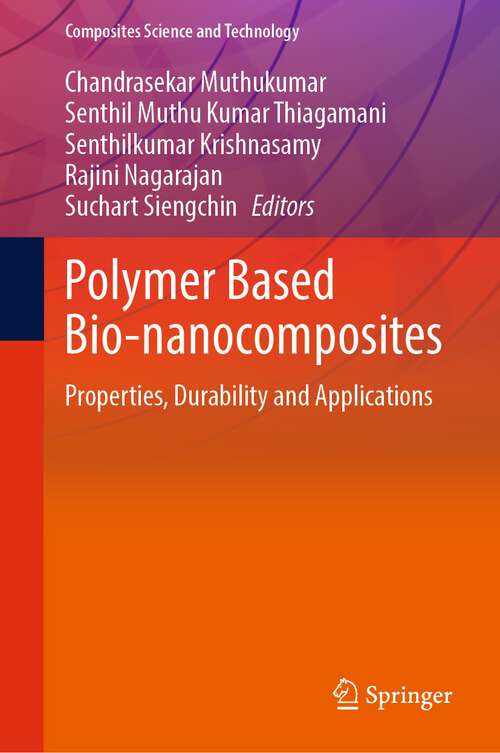 Book cover of Polymer Based Bio-nanocomposites: Properties, Durability and Applications (1st ed. 2022) (Composites Science and Technology)