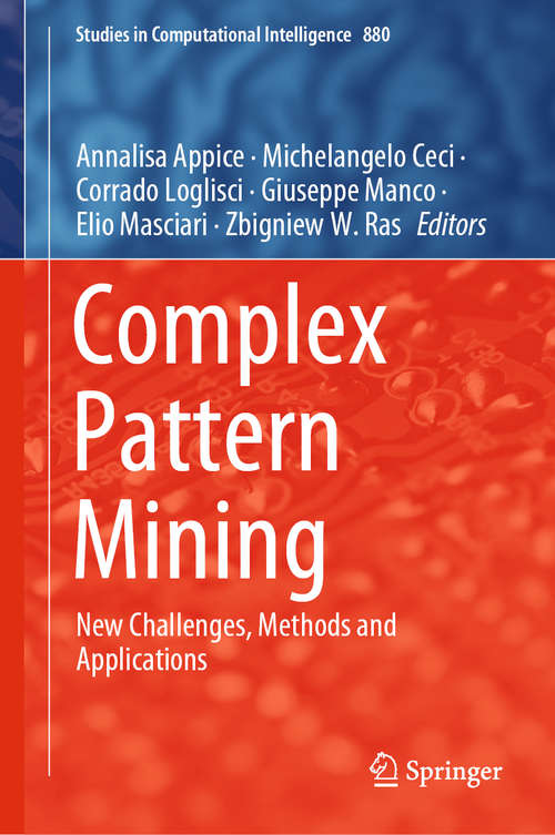Complex Pattern Mining: New Challenges, Methods and Applications (Studies in Computational Intelligence #880)