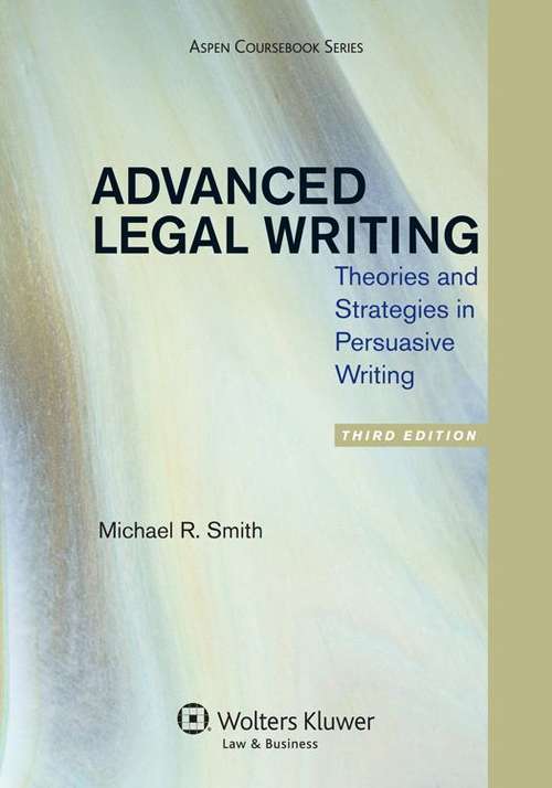 Book cover of Advanced Legal Writing: Theories and Strategies in Persuasive Writing (Third Edition)