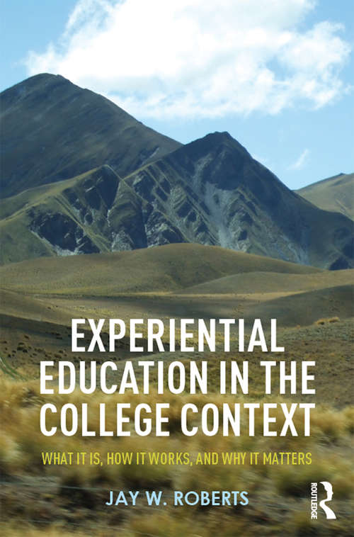 Book cover of Experiential Education in the College Context: What it is, How it Works, and Why it Matters