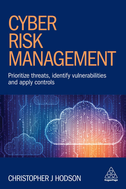Cyber Risk Management: Prioritize Threats, Identify Vulnerabilities and Apply Controls