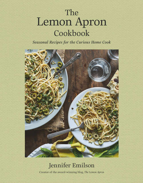 Book cover of The Lemon Apron Cookbook: Seasonal Recipes for the Curious Home Cook