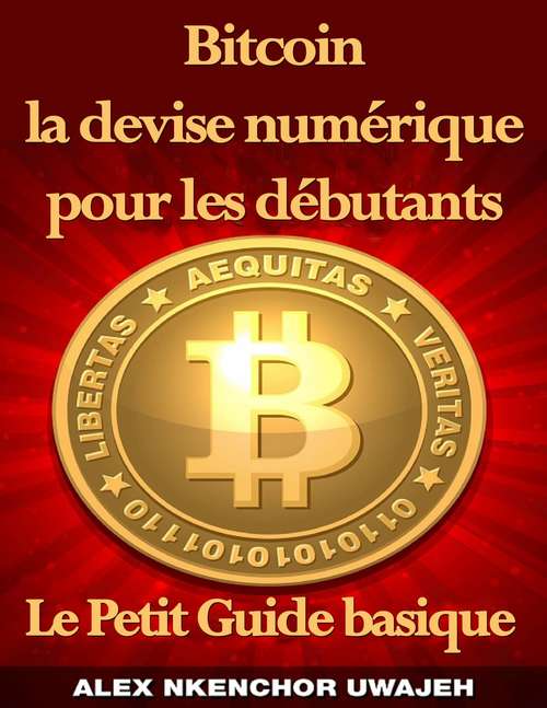 Book cover of Bitcoin la devise numérique pour les débutants: Le Petit Guide basique
