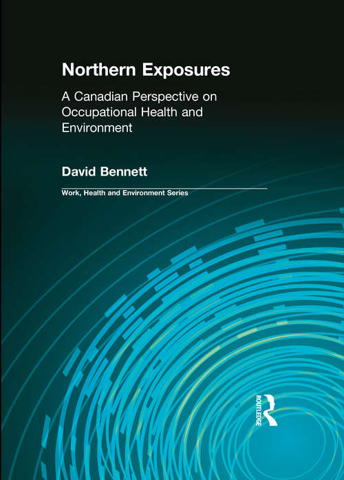 Northern Exposures: A Canadian Perspective on Occupational Health and Environment (Work, Health and Environment Series)