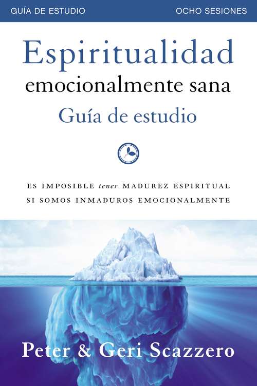 Emotionally Healthy Spirituality Course Workbook: It's impossible to be spiritually mature, while remaining emotionally immature