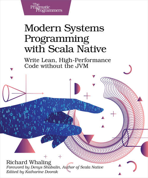Book cover of Modern Systems Programming with Scala Native: Write Lean, High-Performance Code without the JVM
