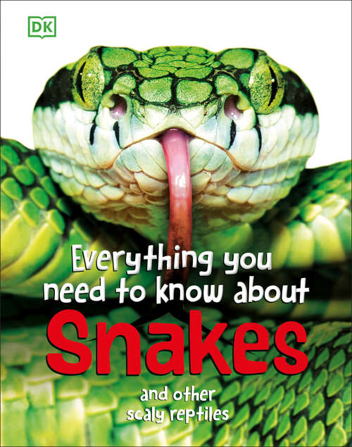 Book cover of Everything You Need to Know About Snakes: And Other Scaly Reptiles (Everything You Need to Know)