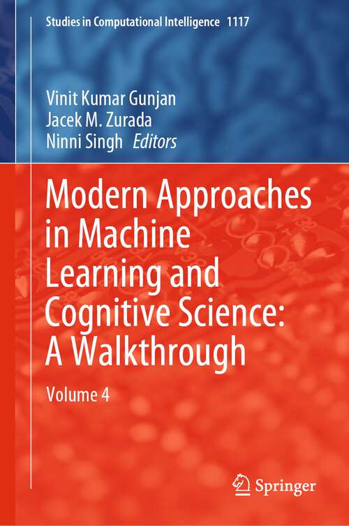Book cover of Modern Approaches in Machine Learning and Cognitive Science: Volume 4 (1st ed. 2024) (Studies in Computational Intelligence #1117)