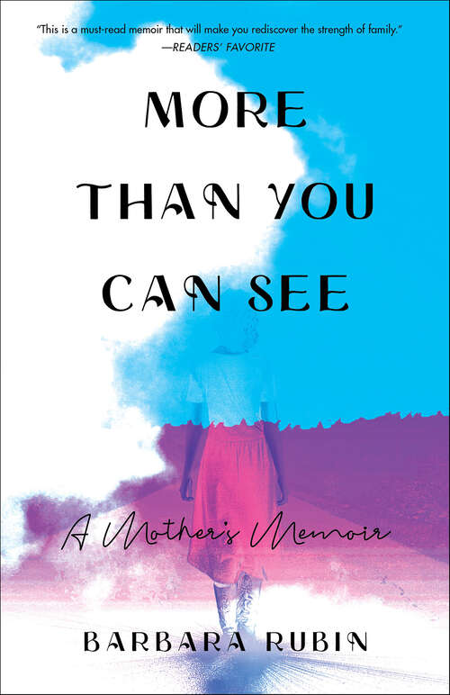 Book cover of More Than You Can See: A Mother's Memoir