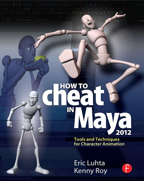 Book cover of How to Cheat in Maya 2012: Tools and Techniques for Character Animation