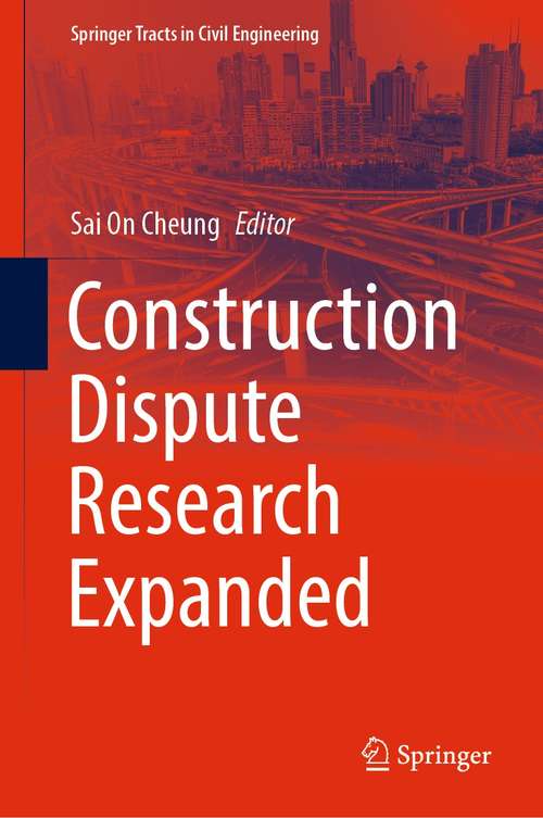Construction Dispute Research Expanded (Springer Tracts in Civil Engineering)