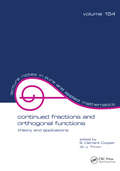 Continued Fractions and Orthogonal Functions: Theory and Applications (Lecture Notes In Pure And Applied Mathematics Ser. #154)