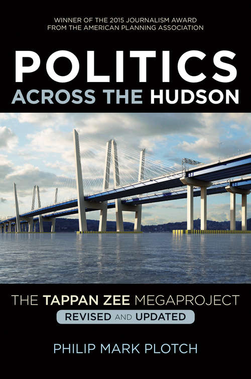 Book cover of Politics Across the Hudson: The Tappan Zee Megaproject (Rivergate Regionals Collection)