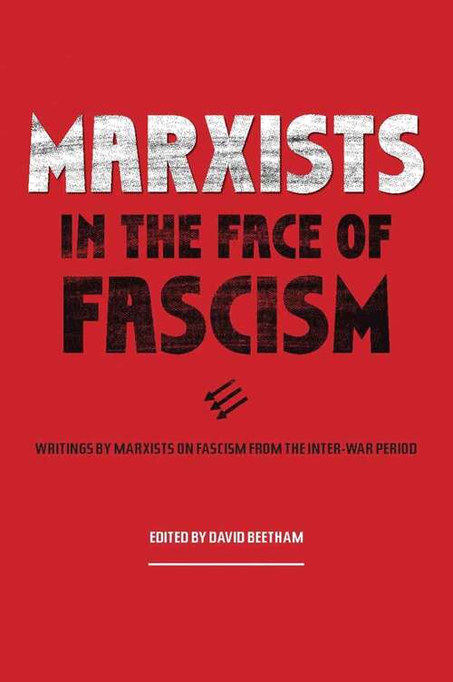 Book cover of Marxists in the Face of Fascism: Writings by Marxists on Fascism From the Inter-war Period