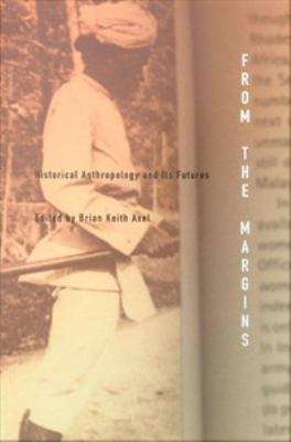 From the Margins: Historical Anthropology and Its Futures