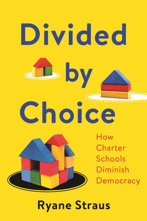 Book cover of Divided by Choice: How Charter Schools Diminish Democracy