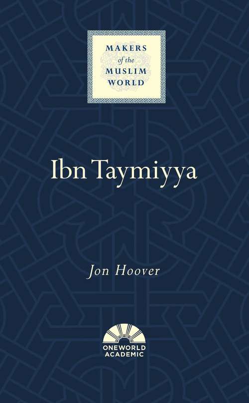 Ibn Taymiyya (Makers of the Muslim World #73)