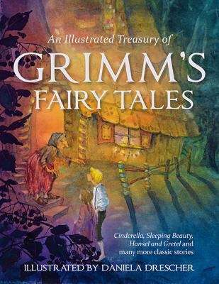 Book cover of An Illustrated Treasury Of Grimm's Fairy Tales