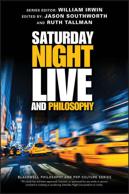 Book cover of Saturday Night Live and Philosophy: Deep Thoughts Through the Decades (The Blackwell Philosophy and Pop Culture Series)