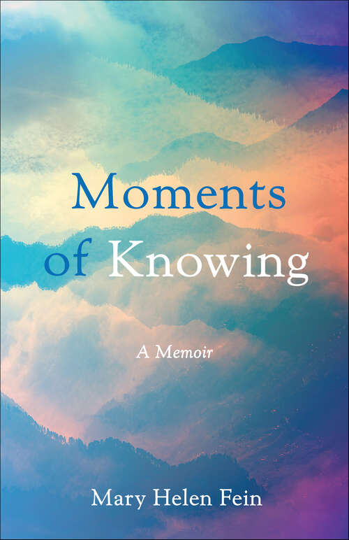 Book cover of Moments of Knowing: A Memoir
