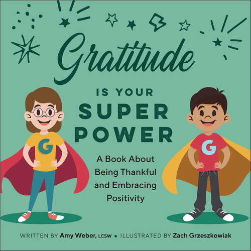 Book cover of Gratitude Is Your Superpower: A Book About Being Thankful and Embracing Positivity (My Superpowers)
