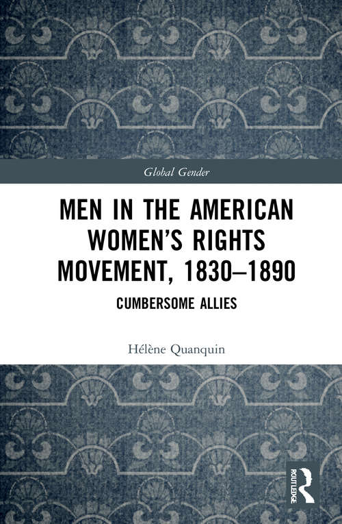 Book cover of Men in the American Women’s Rights Movement, 1830–1890: Cumbersome Allies (Global Gender)