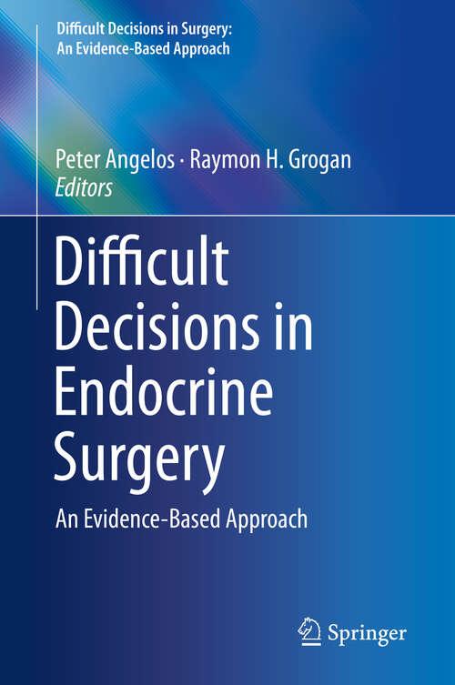 Difficult Decisions in Endocrine Surgery: An Evidence-based Approach (Difficult Decisions in Surgery: An Evidence-Based Approach)