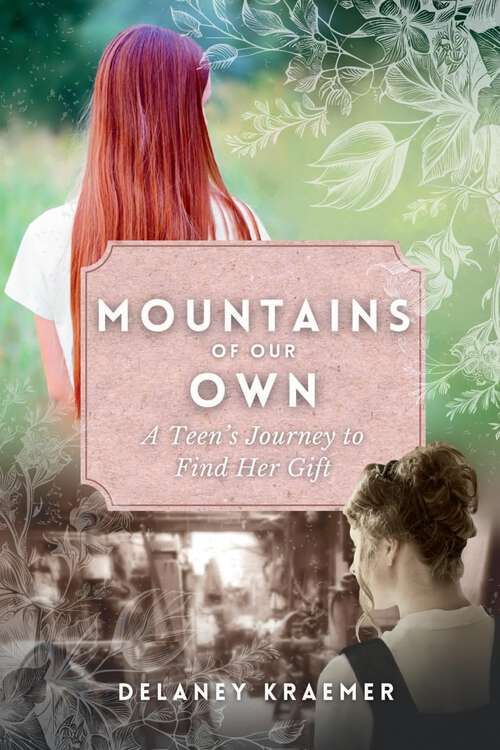 Book cover of Mountains of Our Own: A Teen’s Journey to Find Her Gift