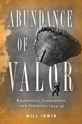 Book cover of Abundance of Valor: Resistance, Survival, and Liberation - 1944–45