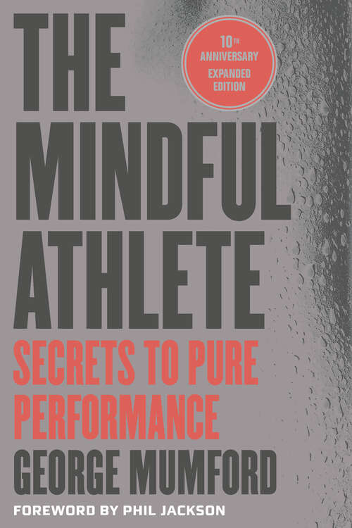 Book cover of Mindful Athlete, The: Secrets to Pure Performance