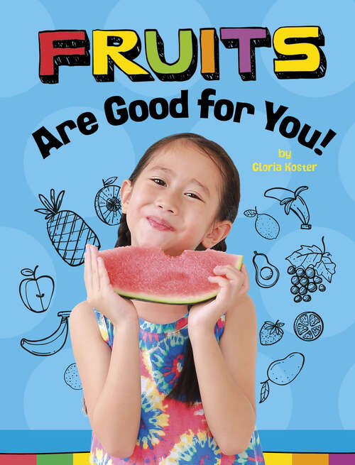 Book cover of Fruits are Good for You! (Healthy Foods Ser.)