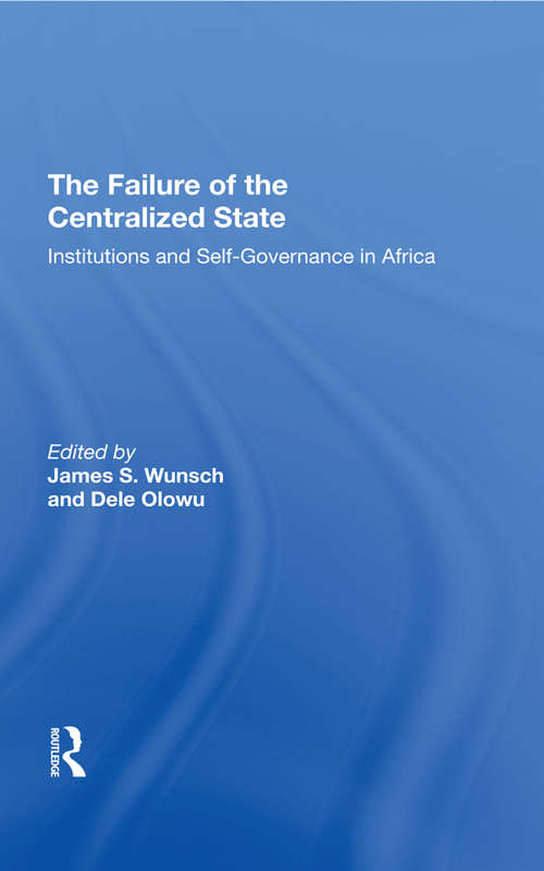 The Failure Of The Centralized State: Institutions And Self-governance In Africa