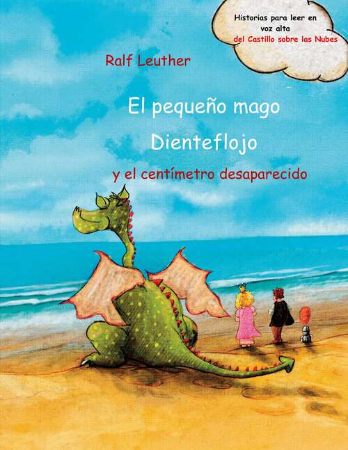 Book cover of El pequeño mago Dienteflojo y el centímetro desaparecido (Historias del castillo sobre las nubes. #4)