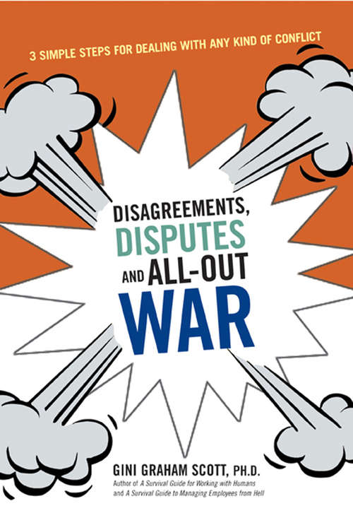 Book cover of Disagreements, Disputes, and All-Out War: Three Simple Steps for Dealing with Any Kind of Conflict