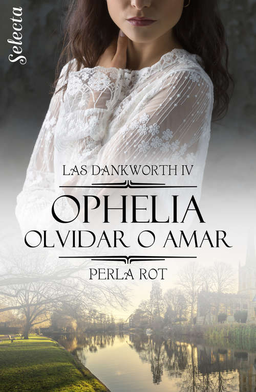 Book cover of Ophelia. Olvidar o amar (Las Dankworth 4) (Las Dankworth: Volumen 4)