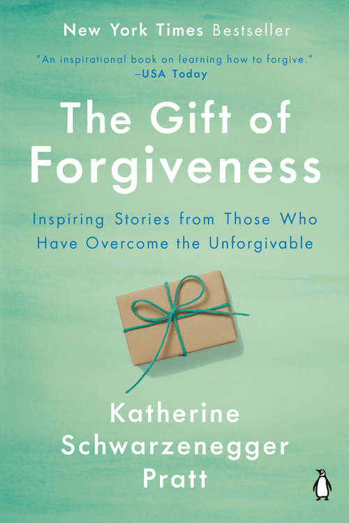 Book cover of The Gift of Forgiveness: Inspiring Stories from Those Who Have Overcome the Unforgivable
