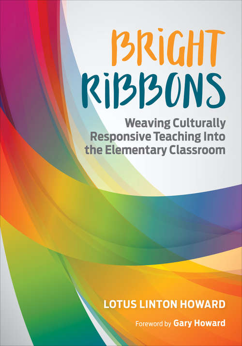 Book cover of Bright Ribbons: Weaving Culturally Responsive Teaching Into the Elementary Classroom